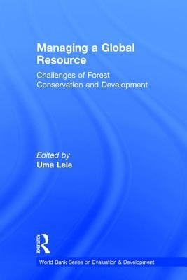 Managing a Global Resource: Challenges of Forest Conservation and Development by Lele, Uma J.