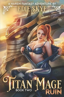 Titan Mage Ruin: A Harem Fantasy Adventure by Skye, Edie