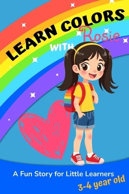 Learn Colors with Rosie: A Fun Story for Little Learners 3-4 year old by Zing, Zoey