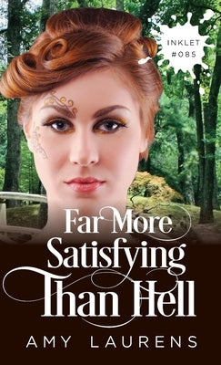 Far More Satisfying Than Hell by Laurens, Amy