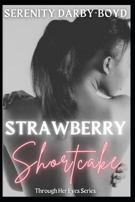 Strawberry Shortcake by Darby-Boyd, Serenity