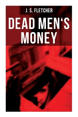 Dead Men's Money: British Crime Thriller by Fletcher, J. S.