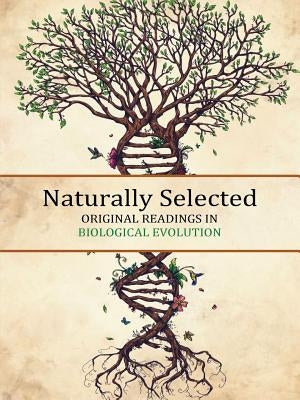 Naturally Selected: Original Readings in Biological Evolution by Lane, David