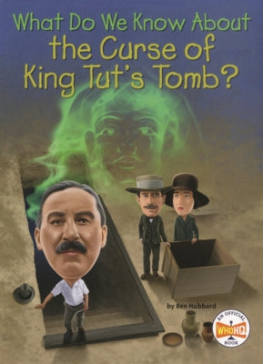 What Do We Know about the Curse of King Tut's Tomb? by Hubbard, Ben
