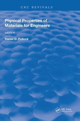 Physical Properties of Materials for Engineers: Volume 3 by Pollock, Daniel D.
