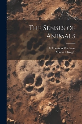 The Senses of Animals by Matthews, L. Harrison (Leonard Harris