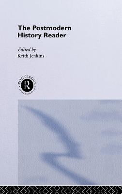 The Postmodern History Reader by Jenkins, Keith