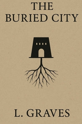 The Buried City by Graves, L.