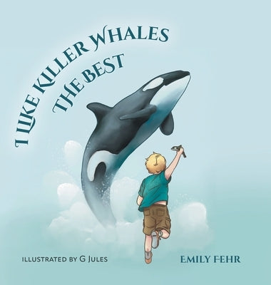 I Like Killer Whales the Best by Fehr, Emily