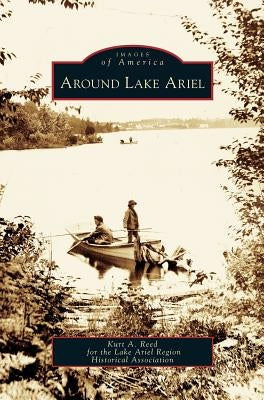 Around Lake Ariel by Reed, Kurt A.