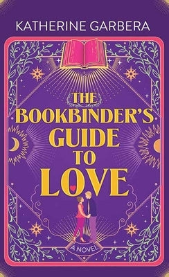 The Bookbinder's Guide to Love by Garbera, Katherine