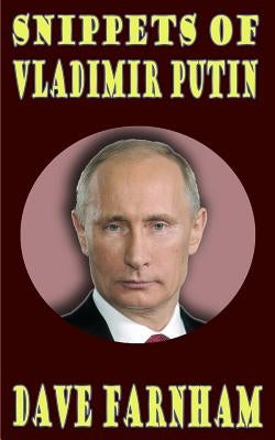 Snippets Of Vladimir Putin by Farnham, Dave