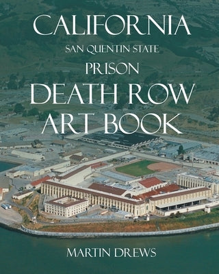California San Quentin State Prison Death Row Art Book by Drews, Martin