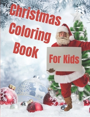 Christmas coloring book: Amazing Christmas coloring book for kids, Holiday Season, Santa Claus, Reindeer, Snowmen, Ornaments, Designs for Age 2 by Roloc, Alla