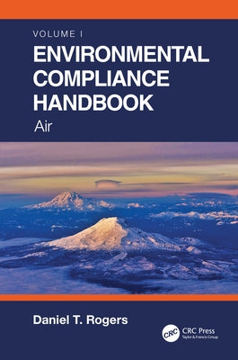 Environmental Compliance Handbook, Volume 1: Air by Rogers, Daniel T.