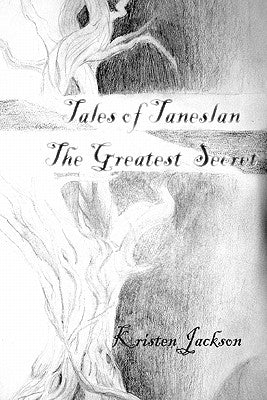 Tales of Taneslan: The Greatest Secret by Jackson, Kristen