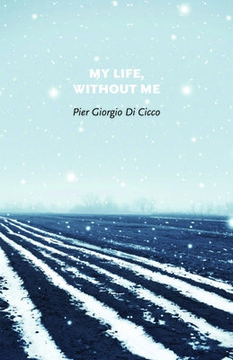 My Life, Without Me by Di Cicco, Pier Giorgio