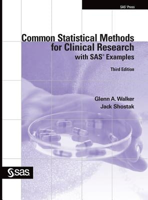 Common Statistical Methods for Clinical Research with SAS Examples, Third Edition by Walker, Glenn a.