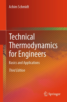Technical Thermodynamics for Engineers: Basics and Applications by Schmidt, Achim