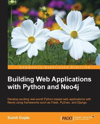 Building Web Applications with Python and Neo4j by Gupta, Sumit