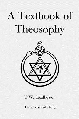 A Textbook of Theosophy by Leadbeater, C. W.