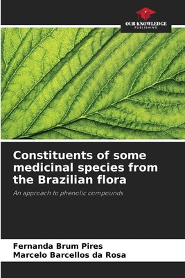 Constituents of some medicinal species from the Brazilian flora by Brum Pires, Fernanda