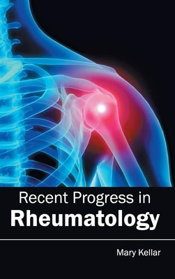 Recent Progress in Rheumatology by Kellar, Mary