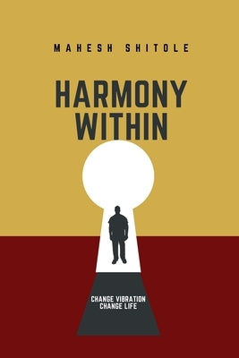 Harmony Within Manifest easy: Change the vibration by Shitole, Mahesh Fadnis