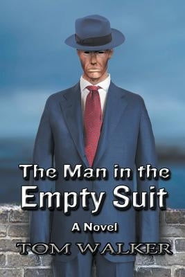 The Man in the Empty Suit by Walker, Tom