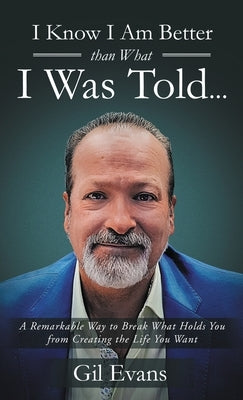 I know I am better than what I was told... by Evans, Gilbert