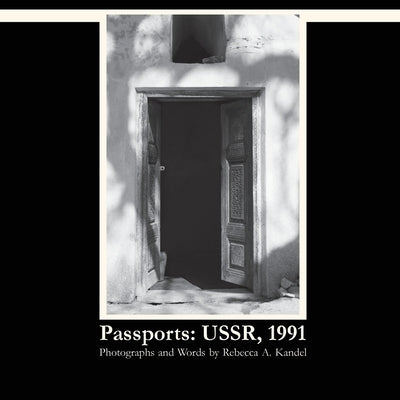 Passports: Ussr, 1991 by Kandel, Rebecca A.