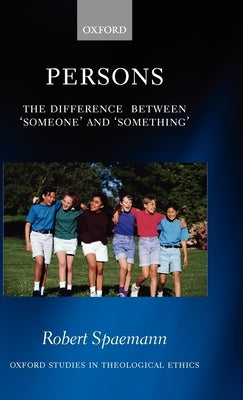 Persons: The Difference Between Someone' and Something' by Spaemann, Robert