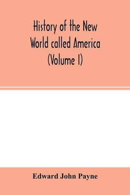 History of the New World called America (Volume I) by John Payne, Edward