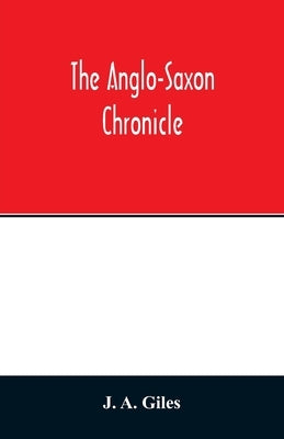 The Anglo-Saxon chronicle by A. Giles, J.