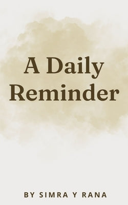 A Daily Reminder by Rana, Simra Y.