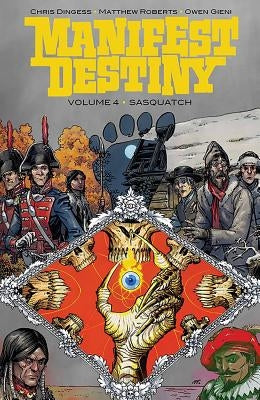 Manifest Destiny, Volume 4: Sasquatch by Dingess, Chris