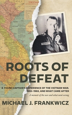 Roots of Defeat by Frankwicz, Michael J.