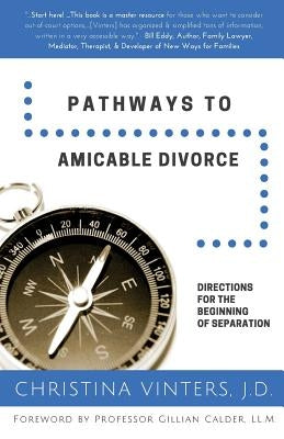 Pathways to Amicable Divorce: Directions for the Beginning of Separation by Calder LL M., Gillian