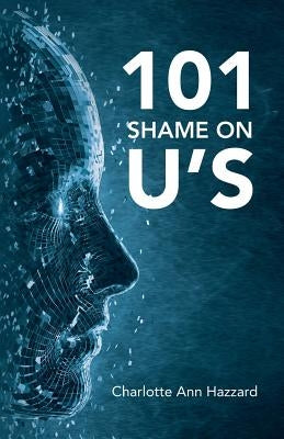 101 Shame on U's by Hazzard, Charlotte Ann