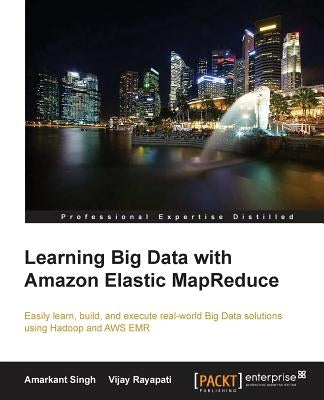 Learning Big Data with Amazon Elastic MapReduce by Singh, Amarkant