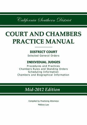 California Southern District Court and Chambers Practice Manual by Practicing Attorneys/Meliora Law