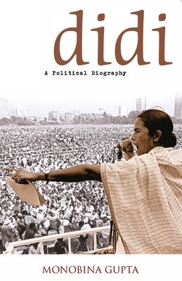 Didi - A Political Biography by Gupta, Monobina