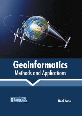 Geoinformatics: Methods and Applications by Lane, Noel