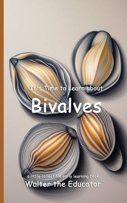 It's Time to Learn about Bivalves by Walter the Educator