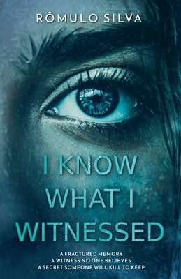 I Know What I Witnessed by Silva, Rômulo