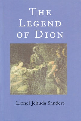 The Legend of Dion by Sanders, Lionel Jehuda