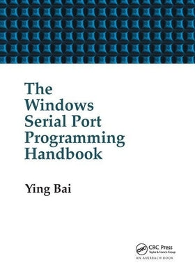 The Windows Serial Port Programming Handbook by Bai, Ying