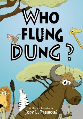 Who Flung Dung? by Preshous, Jody L.