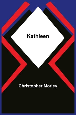 Kathleen by Morley, Christopher