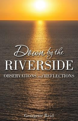 Down by the Riverside by Reid, Georgette